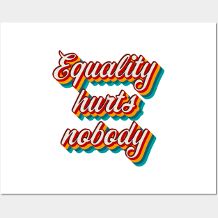 Equality Hurts Nobody Posters and Art